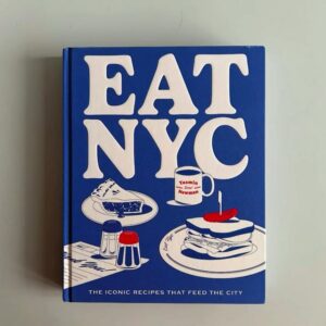 EAT NYC – The Iconic Recipes That Feed The City